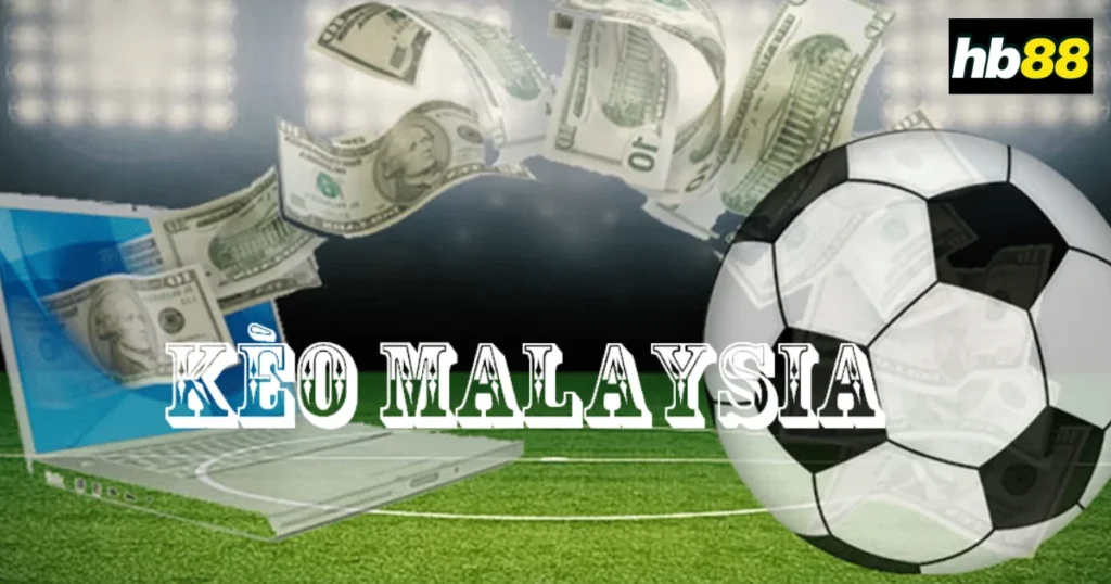 Kèo Mã Lai: Tất Tần Tật Những Gì Bạn Cần Biết Về Kèo Mã Lai 1 Kèo mã lai: Giới thiệu và khái niệm